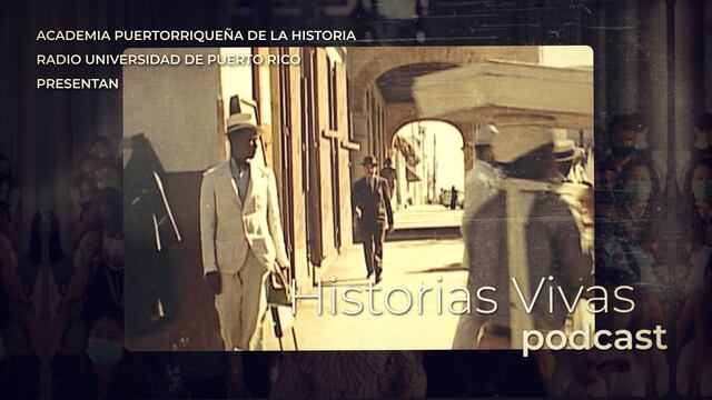 Radio Universidad y la Academia Puertorriqueña de la Historia presentan “Historias Vivas”
