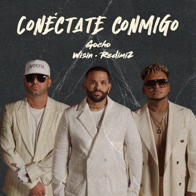 Wisin y Redimi2 se juntan con Gocho en la alabanza “Conéctate conmigo”