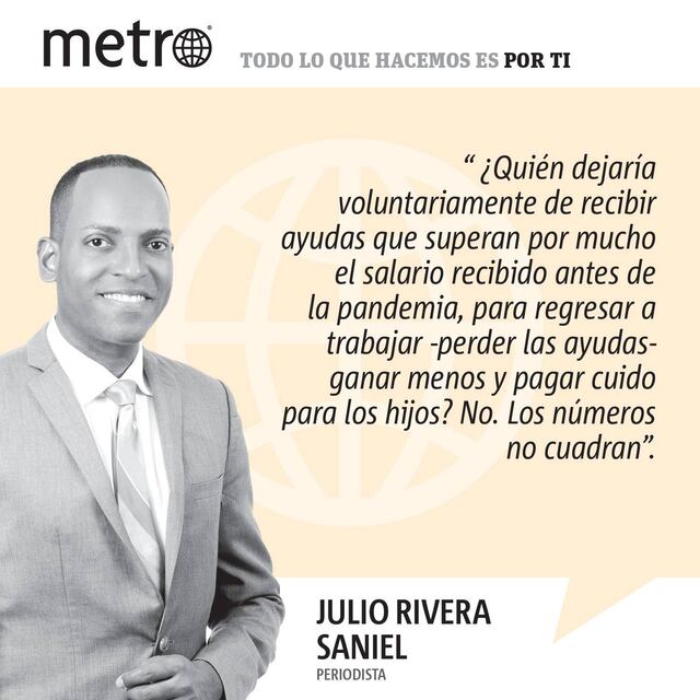 Opinión de Julio Rivera Saniel: ¿Por qué no quieren trabajar? ¿O sí quieren?