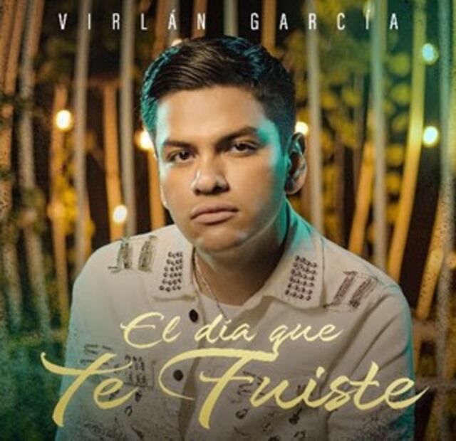 Virlán García lanza nuevo sencillo “El Día Que Te Fuiste”