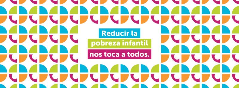 Imagen promocional con la frase "Reducir la pobreza infantil nos toca a todos".